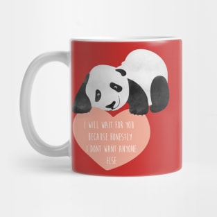 Panda Loving Heart - I will wait for you because honestly I dont want anyone else - Happy Valentines Day Mug